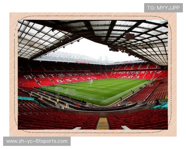 曼联的主场是哪里?老特拉福德球场的历史与意义 曼联的主场是哪里?老特拉福德球场的历史与意义